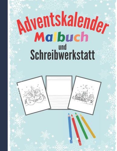 Adventskalender Malbuch und Schreibwerkstatt Malbuch mit 24 Weihnachtsmotive zum Ausmalen - Adventskalender Buch und Malbuch Adventskalender für Mädchen und Junge - Schreibwerkstatt für eigene Geschichten und Kreativität