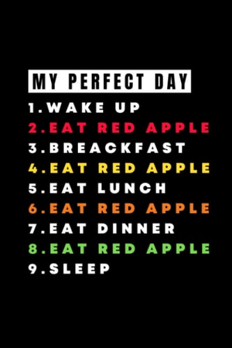 My Perfect Day: Apple Notebook 6" x 9" 120 Pages