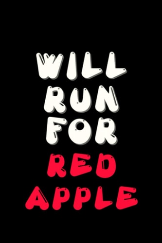 Will Run For Red Apple: Apple Notebook 6" x 9" 120 Pages