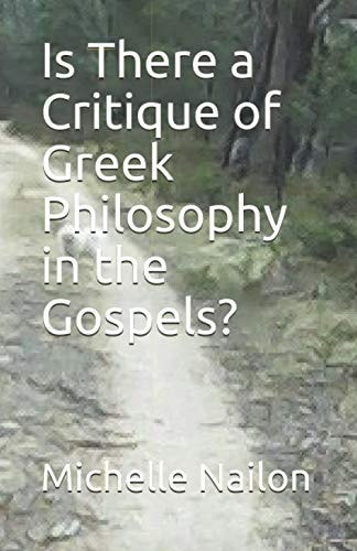 Is There a Critique of Greek Philosophy in the Gospels?