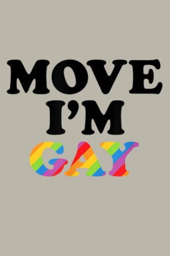 Move I M Gay Funny For LGBT Pride: Notebook Planner - 6x9 inch Daily Planner Journal, To Do List Notebook, Daily Organizer, 114 Pages