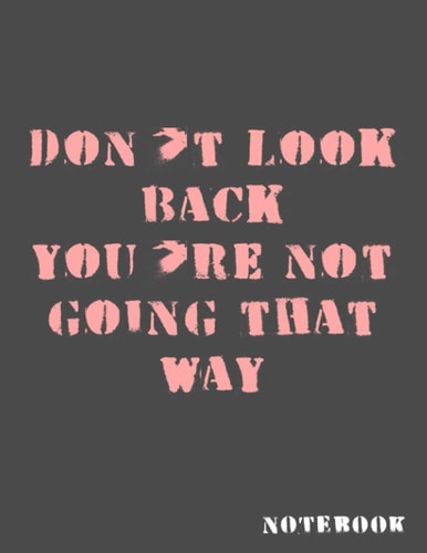 Don't look back you're not going that way: Lined Notebook for work , Managers , Assistants , Coworker , journal , school , 8,5x11 , 120pages (French Edition)