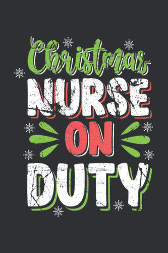 Christmas Nurse On Duty: 110 Pages, Women Nurse Gifts For Christmas