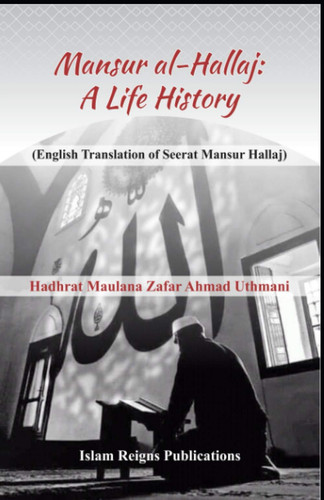 Mansur Al-Hallaj (a Life History) English Translation of Seerat Mansur Hallaj