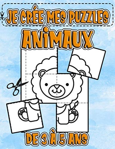 Je Crée mes Puzzles Animaux: Je colorie , Je découpe , j’assemble | Enfants de 3 à 5 ans | Jeux manuels Idéal pour s’ Amuser et Réfléchir (French Edition)