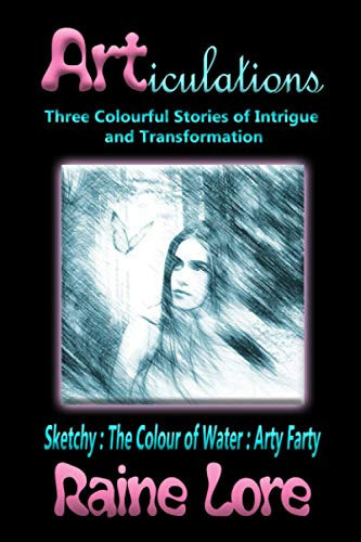 Articulations: Three Colourful Stories of Intrigue and Transformation