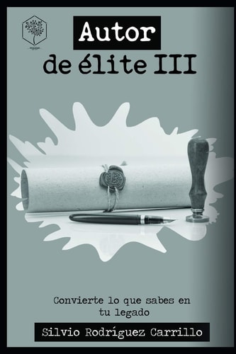 Autor de élite III Convierte lo que sabes en tu legado