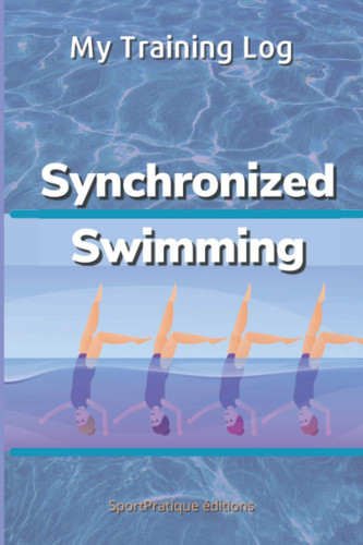 Synchronized swimming - My Training Log: To follow your progress in synchronized swimming.
