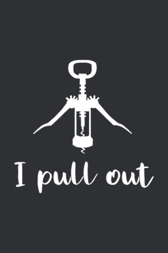 I Pull Out (Gratitude Journal): Wine Lover Gifts For Women, Daily Gratitude Journal Workbook