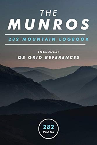 The Munros 282 Scottish Highland Mountain Logbook for Munroists Bagging and Hiking Scotland Peaks with OS Grid References