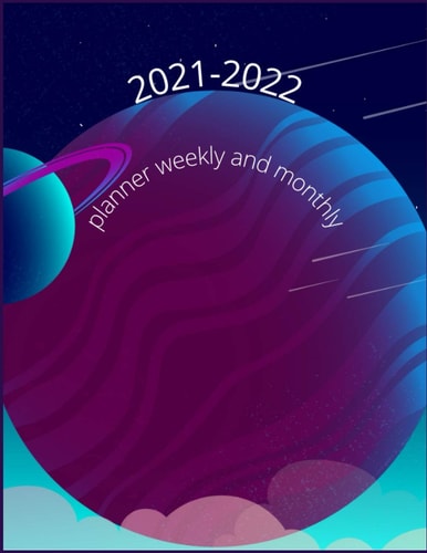2021-2022 planner weekly and monthly: two years Daily Weekly Monthly Calendar Planner,(january 2021 to december 2022)&beautiful fantasy landscape planets