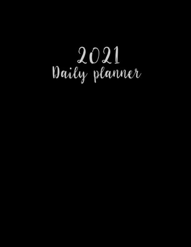 daily planner: 2021 daily planner page a day Daily Time Schedule Organizer Appointments Time, for Diary One Day Per Page I Am Grateful for... Goals, ... of Breakfast, Lunch, Dinner, Snacks, Water