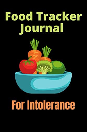 Food Tracker Journal for Intolerance - Planner to Track Food Intake to Determine Food Intolerance Or Allergies A Food Intake Diary That Tracks Your Triggers and Symptoms. Log Your Meals and Fitness Daily