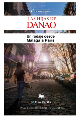 Las hijas de Danao Un rodaje desde Málaga a París (B&N)