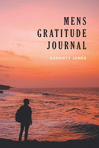 Mens Gratitude Journal A Gratitude Journal Made for Men to Develop Gratitude and Positivity in 5 Minutes Every Dar. a Good Gift for Men