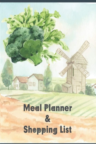 Meal Planner & Shopping List: Plan Your Meal Every Weeks - Weekly Meal Planner - 52 Weeks Meal Planning Pages with Weekly Grocery Shopping List.
