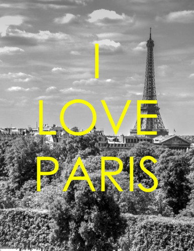 I LOVE PARIS. Modern Paris Journal. College Ruled. Composition Notebook. 8.5 x 11. 120 Pages. Gift for Francophiles, France Lovers, Fans of Paris and Travel Lovers.