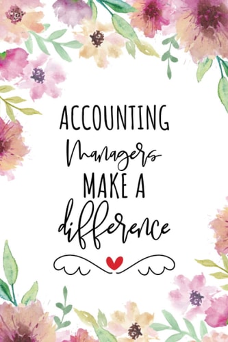 Accounting Managers Make A Difference: Blank Lined Journal/Notebook for Accounting Managers, Accounting Management Practitioner, Perfect Accounting Manager Gifts