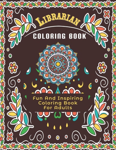 Librarian Coloring Book: A Fun and Inspiring Coloring Book For adults, Librarian Gifts.