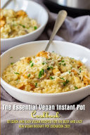 The Essential Vegan Instant Pot Cookbook 101 Quick and Easy Vegan Recipes for the Busy and Lazy New Vegan Instant Pot Cookbook 2021 Instant Pot Cookbook Vegan