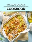 Pressure Cooker Cookbook Easy Recipes For Preparing Tasty Meals For Weight Loss And Healthy Lifestyle All Year Round