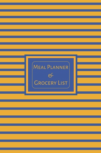 Meal Planner & Grocery List: Plan Your Meal Every Weeks - Weekly Meal Planner - 52 Weeks Meal Planning Pages with Weekly Grocery Shopping List.