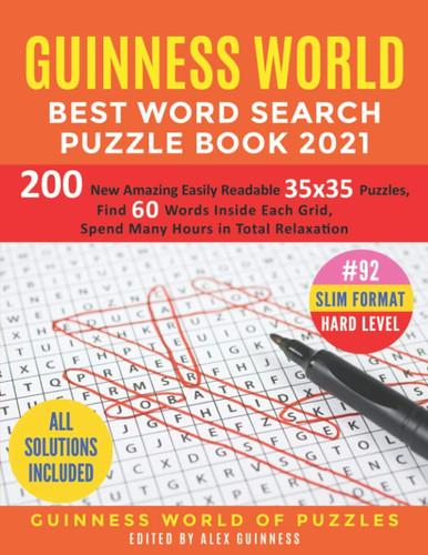Guinness World Best Word Search Puzzle Book 2021 #92 Slim Format Hard Level: 200 New Amazing Easily Readable 35x35 Puzzles, Find 60 Words Inside Each Grid, Spend Many Hours in Total Relaxation