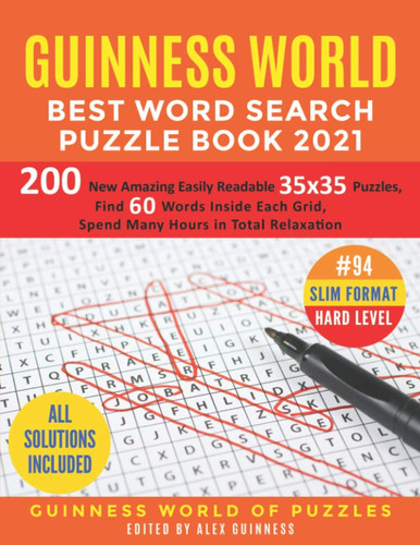 Guinness World Best Word Search Puzzle Book 2021 #94 Slim Format Hard Level: 200 New Amazing Easily Readable 35x35 Puzzles, Find 60 Words Inside Each Grid, Spend Many Hours in Total Relaxation