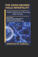 The Odds Behind Male Infertility Hidden Methods of Boosting Male Fertility