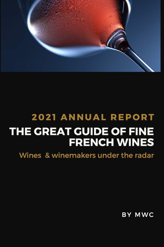 The Great Guide of Fine French Wines 2021 ANNUAL REPORT, Wines and Winemakers under the Radar