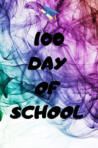 100 DAY OF SCHOOL: 100 day of school with day planner :6*9 ; 100 pages