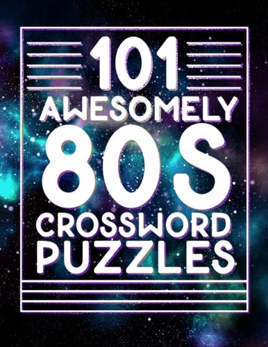 101 Awesomely 1980s Crossword Puzzles: Crossword Puzzle Book for Adults and 80s Kids