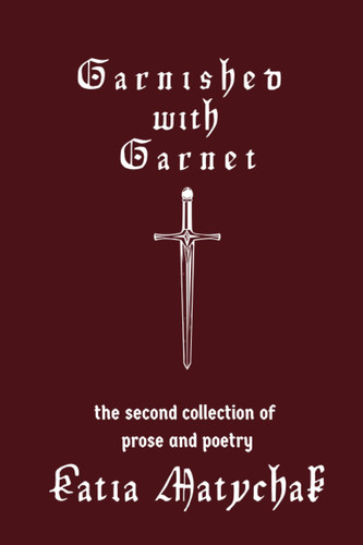 Garnished with Garnet The Second Collection of Prose and Poetry