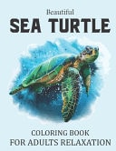 Beautiful Sea Turtle Coloring Book For Adults Relaxation Cute Sea Turtle Coloring Book For Adults Mindfulness and Stress Relief. Adult Turtle Coloring Book