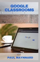 Google Classrooms A Beginner Guide to Using Google Classroom