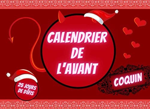 Calendrier de l'avant Coquin 25 jours de défis: Un défis érotique par jour pour pimenter votre vie sexuel avant Noël | Idéal comme cadeau pour son ou sa chéri(e) | FRANCAIS | (French Edition)