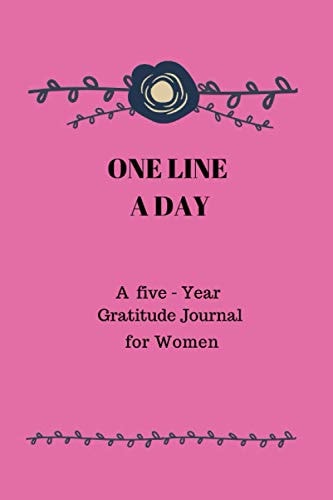 One Line a Day - A Five - Year Gratitude Journal for Women: (Blank Journal for Daily Reflections, 5 Year Diary Book)