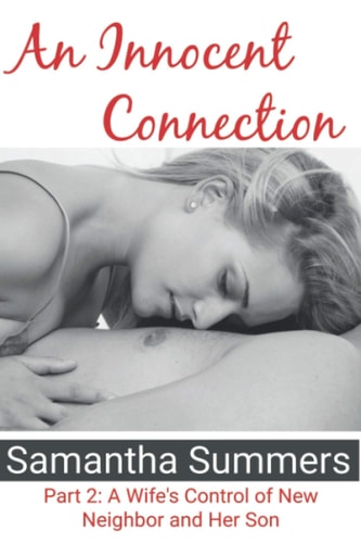 An Innocent Connection - Part 2: A Wife's Control of New Neighbor and Her Son
