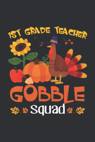 1st Grade Teacher Gobble Squad (Recipe Cookbook Journal): Family Recipe Journal, Cute Recipe Journal