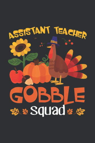 Assistant Teacher Gobble Squad (Recipe Cookbook Journal): Journal Recipe, Turkey Themed Gifts