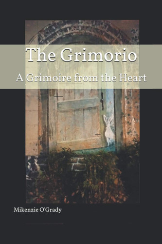 The Grimorio A Grimoire from the Heart