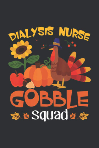Dialysis Nurse Gobble Squad (Recipe Cookbook Journal): Turkey Hunting Gifts, Family Cookbook Recipe Journal
