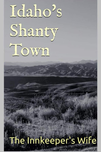 Idaho's Shanty Town