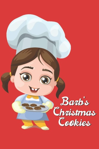 Barb's Christmas Cookies: Recipe Journal for Christmas Cookie Bakers and Lovers