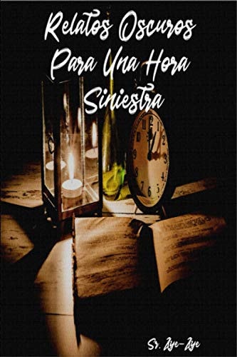 Relatos Oscuros Para Una Hora Siniestra (Spanish Edition)
