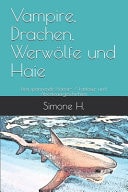 Vampire, Drachen, Werwölfe und Haie Drei spannende Horror- / Fantasy- und Abenteuergeschichten