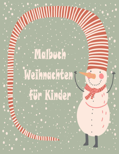 Weihnachten malbuch für Kinder: Spaß für Kinder Weihnachten Malbuch, für Jungen und Mädchen im Alter von 4-8, 50 Schöne Seiten zur Farbe mit ... Rentier & More! (German Edition)