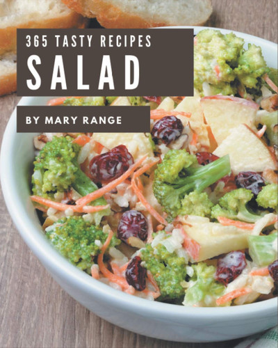 365 Tasty Salad Recipes Salad Cookbook - Where Passion for Cooking Begins