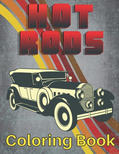 Hot Rods Coloring Book Vintage Cars Colouring Pages for Men Cool Designs