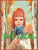 Just Feel Calm Autumn Coloring Book for Adult and Kids and Girls, Over Than 40 Simple Autumn Pages Perfect for Toddlers, Adults Or Seniors for Fun and Relaxing Stress Relief